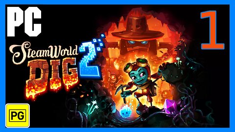 SteamWorld Dig 2 Playthrough | Part 1