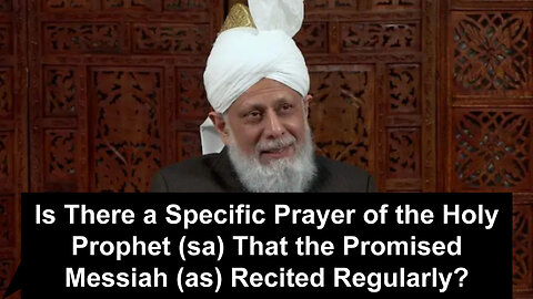 Is There a Specific Prayer of the Holy Prophet (sa) That the Promised Messiah (as) Recited Regularly