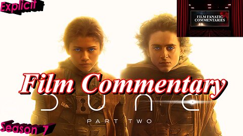 Dune: Part Two (2024) *FIRST TIME WATCHING* - Film Fanatic Commentary - Season 7