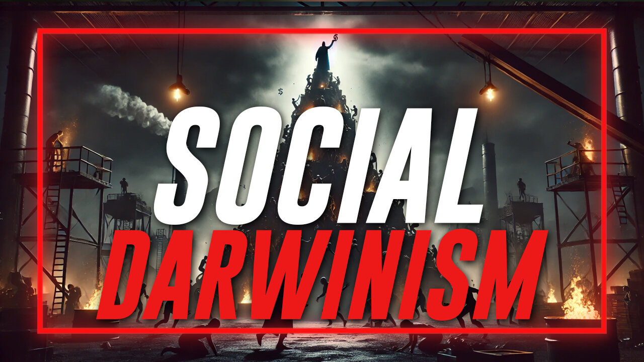 Learn Why The Philosophy Of Social Darwinism Is The Guiding Doctrine Of The Globalists'