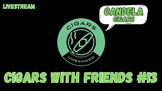 Cigars with Friends #13 - Candela Night!