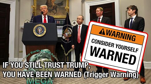 IF YOU STILL TRUST TRUMP, YOU HAVE BEEN WARNED (Trigger Warning)