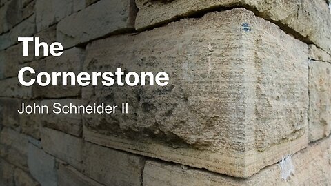 “The Cornerstone" by John Schneider II