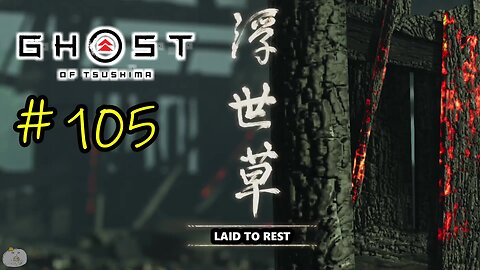 #105 LAID TO REST Ghost of Tsushima [An Ishikawa Tale 9 of 9]