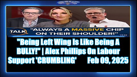 Being Left Wing Is Like Being A BULLY! Alex Phillips On Labour Support 'CRUMBLING'