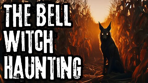 The Bell Witch: America’s Most Terrifying Haunting