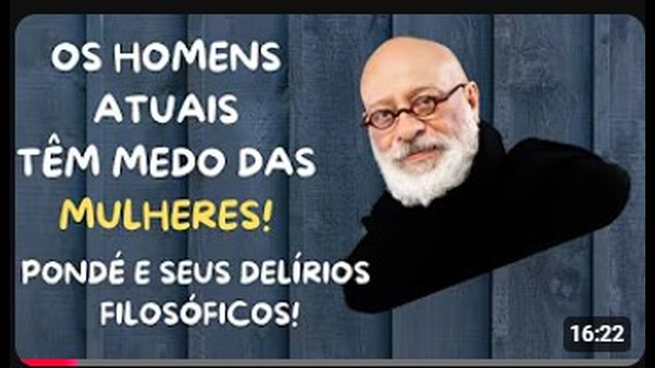 "OS HOMENS ATUAIS TÊM MEDO DAS MULHERES"?