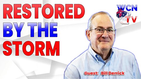 1-7-2025 | Guest: "Bill Derrick" Topic "Restored By The Storm"