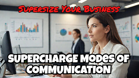 Use Different Modes Of Communication To Supersize Your Business!