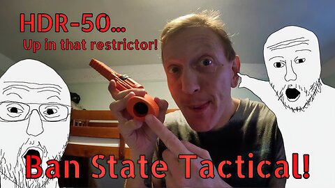 HDR-50... Up in that restrictor! (Ban State Tactical)