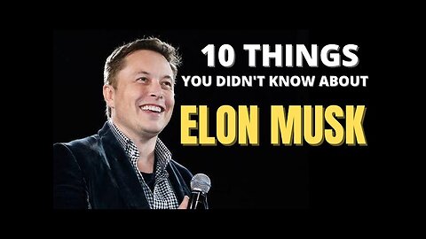 10 Things u didn't Know about Elon Musk