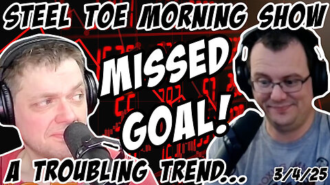 Steel Toe Morning Show: A Troubling Trend...Another missed Goal