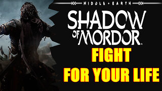 Middle-Earth Shadow of Mordor: Fight For Your Life