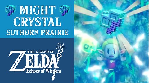 The Legend of Zelda: Echoes of Wisdom | Might Crystal | Suthorn Prairie