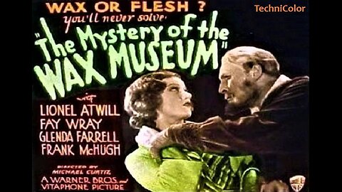 Fay Wray MYSTERY OF THE WAX MUSEUM 1933 Early Two-Strip Technicolor Restored FULL MOVIE in Color