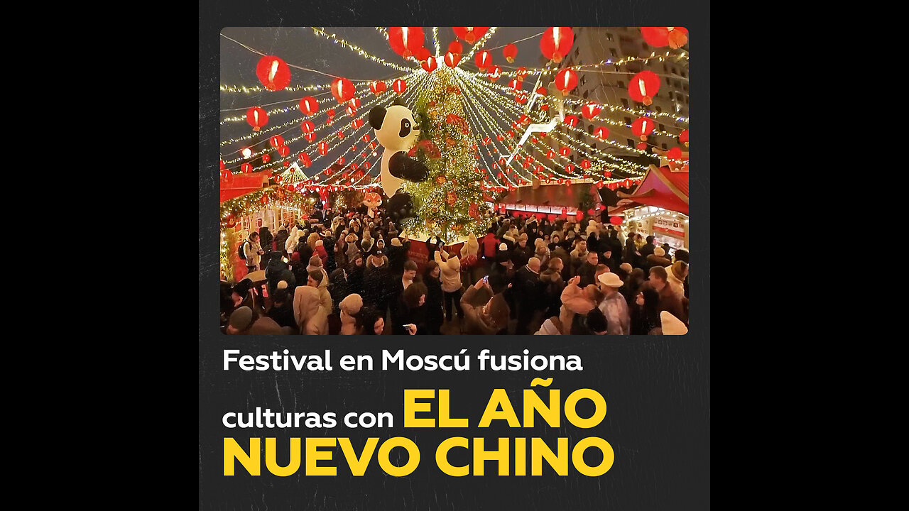 Moscú se viste de rojo: comienza el festival del Año Nuevo chino
