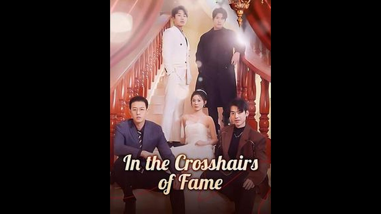 【ENG SUB】In the Crosshairs of Fame