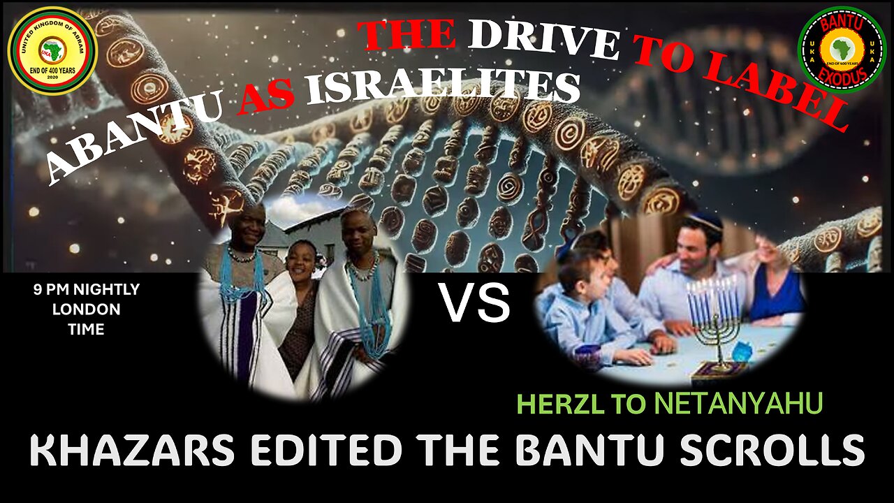 AFRICA IS THE HOLY LAND||THE DRIVE TO LABEL ABANTU AS ISRAELITES||KHAZARS EDITED THE BANTU SCROLLS