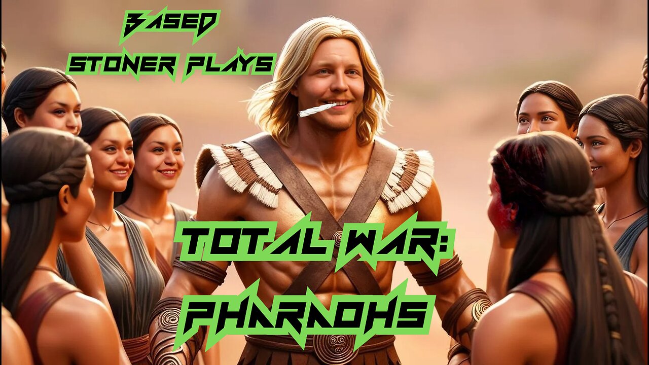 Based stoner plays Total War: pharaohs part 2