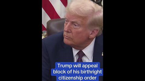 Trump will appeal block of his birthright citizenship order