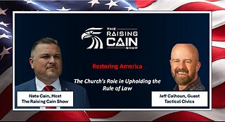 The Raising Cain Show: Restoring America: The Church’s Role in Upholding the Rule of Law