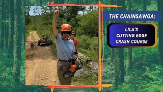 The Chainsawga: Lila's Cutting Edge Crash Course