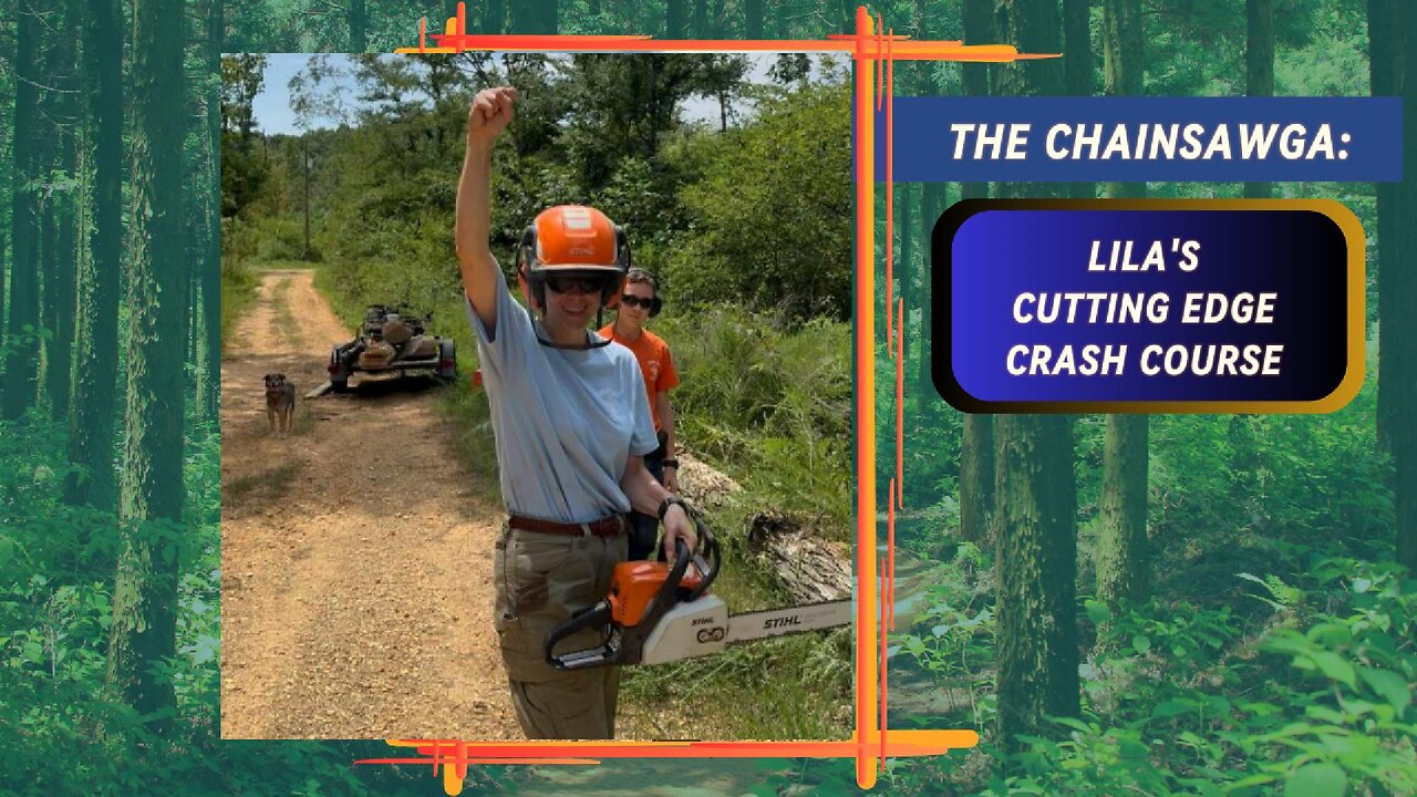 The Chainsawga: Lila's Cutting Edge Crash Course