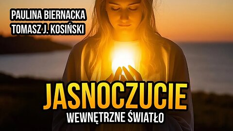 [R36] Jasnoczucie. Światło wewnętrzne - Paulina Biernacka gościem Tomasza J. Kosińskiego