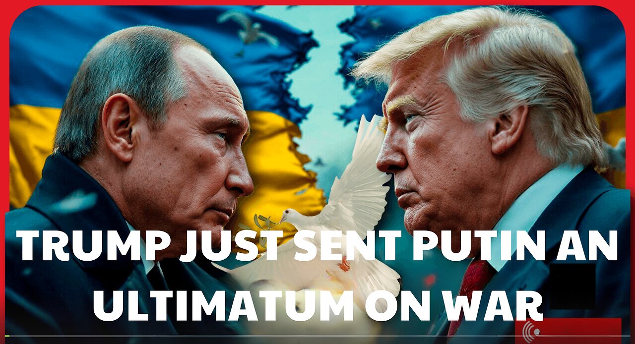 TRUMP JUST SENT PUTIN AN ULTIMATUM ON WAR.