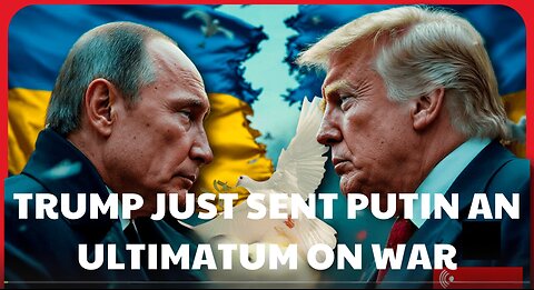 TRUMP JUST SENT PUTIN AN ULTIMATUM ON WAR.