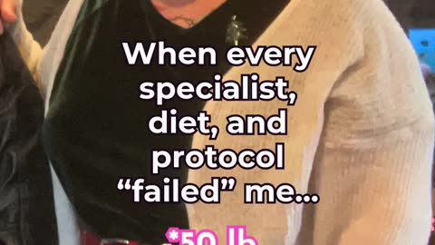 Every specialist, diet, protocol “failed” my weight loss attempts.