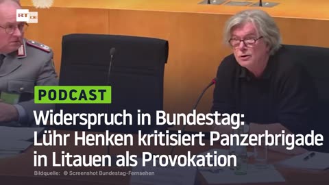 Widerspruch in Bundestag: Lühr Henken kritisiert Panzerbrigade in Litauen als Provokation