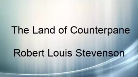 Poem - The Land of Counterpane by Robert Louis Stevenson