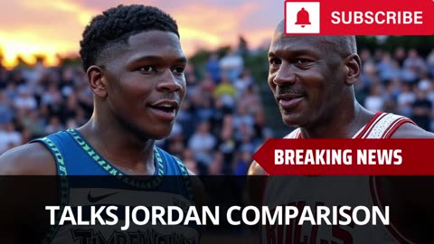 Anthony Edwards Honest Take On Jordan Comparisons