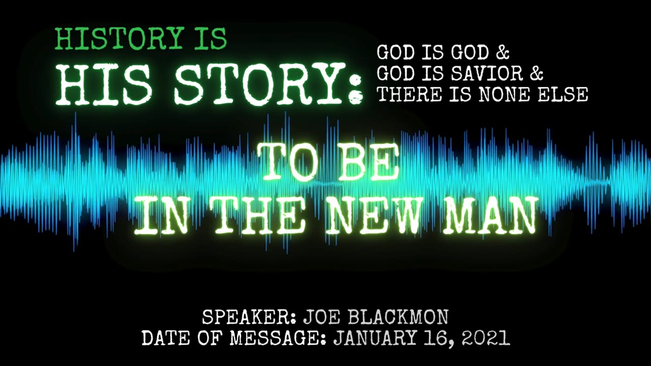 Joe Blackmon - History is His Story: To Be in the New Man