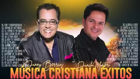 Danny Berrios Y Danilo Montero Exitos Mix Alabanza Musica Cristiana.