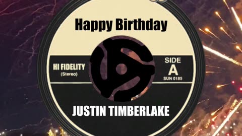 HAPPY BIRTHDAY JUSTIN TIMBERLAKE