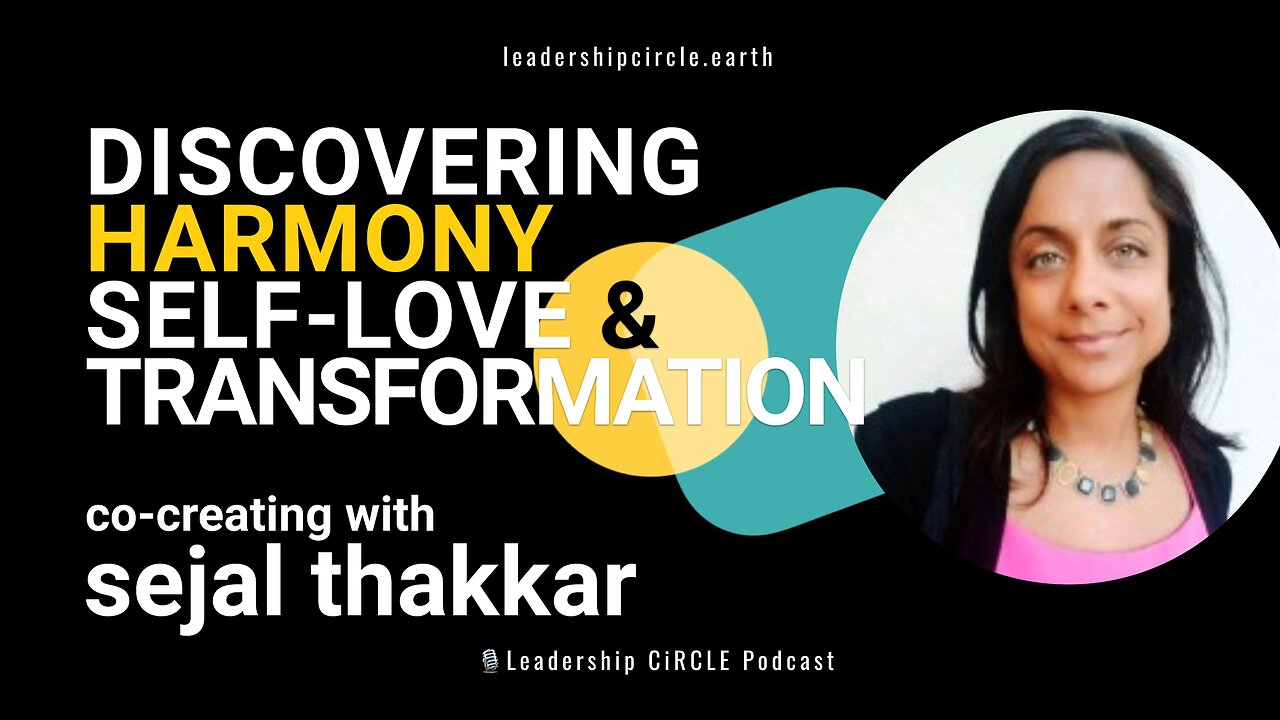 Discovering Harmony, Self-Love, and Transformation with Sejal Thakkar