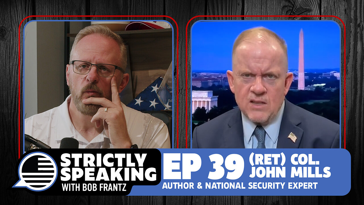 (RET) COL. JOHN MILLS - Strictly Speaking with Bob Frantz - Ep. 39