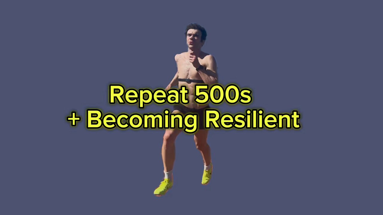 Repeat 500s + Becoming Resilient in Training