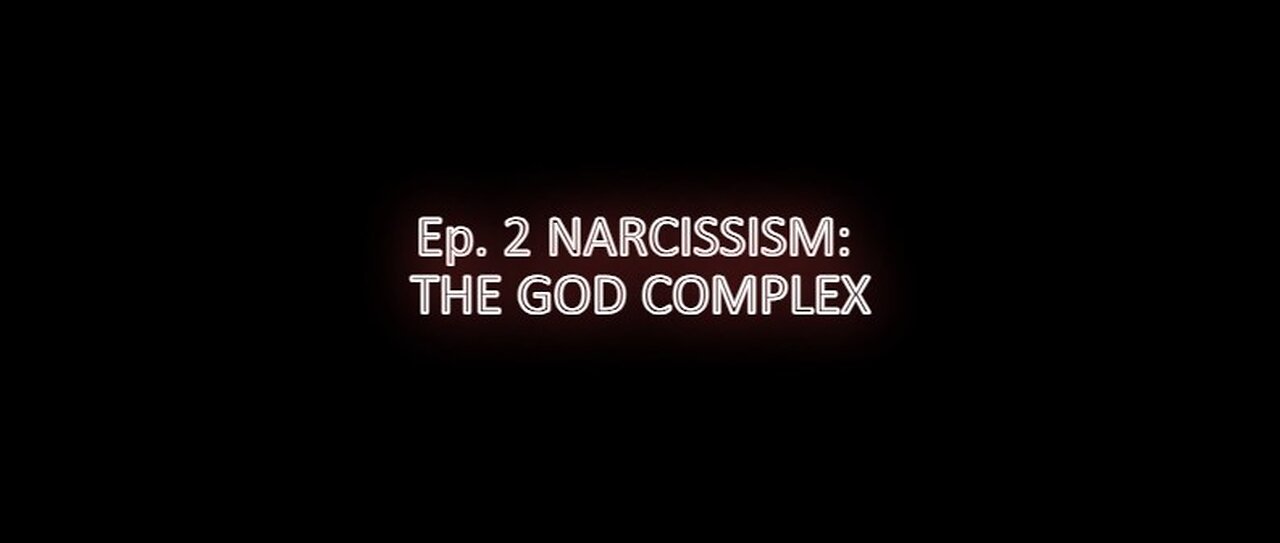 Ep. 2 NARCISSISM: THE GOD COMPLEX