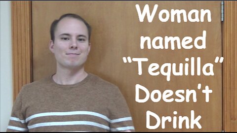 Woman named “Tequilla” Doesn’t Drink