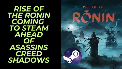 Team Ninja's Rise of the Ronin coming to PC Days before Assassin’s Creed Shadows and CHEAPER!