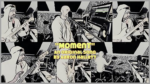 "Moment" an Original Song by Aaron Hallett