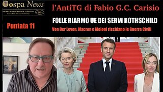 L'AntiTG - 11. FOLLE RIARMO UE VOLUTO DAI SERVI DEI ROTHSCHILD