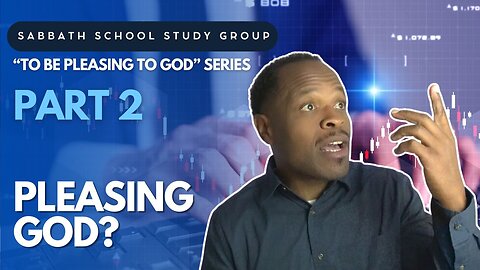 Pleasing God - Colossians 1 Sabbath School Study Group Lesson w/ Chris Bailey III