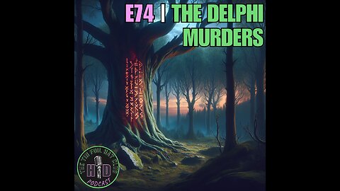 E74 | The Delphi Murders | SHORT