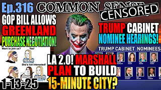 Ep.316 LA 2.0! Marshall Plan to Build 15-Minute City? Trump Cabinet Nominee Hearings Begin Tomorrow! GOP Bill Allows Trump To Negotiate Greenland Acquisition! Done Mystery solved? LA Residents Sue Edison Utility!