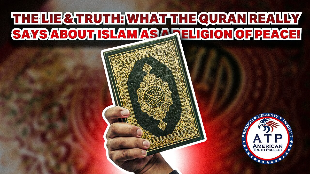 THE LIE & THE TRUTH: WHAT THE QURAN REALLY SAYS ABOUT ISLAM AS A RELIGION OF PEACE!