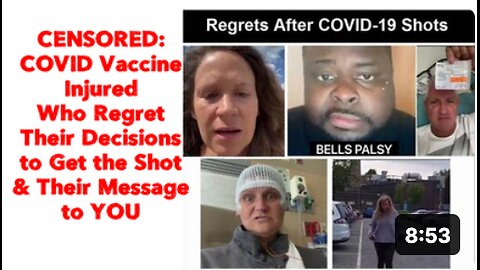 CENSORED: COVID Vaccine Injured Who Regret Their Decisions to Get the Shot and Their Message to YOU